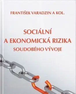 Sociológia, etnológia Sociální a ekonomická rizika soudobého vývoje - František Varadzin