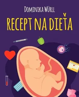 Romantická beletria Recept na dieťa - Dominika Würll