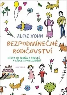Výchova, cvičenie a hry s deťmi Bezpodmínečné rodičovství - Alfie Kohn