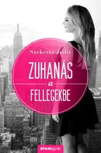 Erotická beletria Zuhanás a fellegekbe - Judit Szekeres