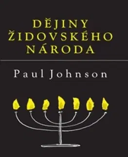 Svetové dejiny, dejiny štátov Dějiny židovského národa, 3. vydání - Paul Johnson