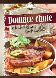 Kuchárky - ostatné Domáce chute z babičkinej kuchyne - Kolektív autorov