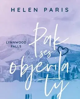 Romantická beletria Lynnwood Falls 2: Pak ses objevila ty - Helen Paris