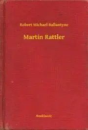 Svetová beletria Martin Rattler - Ballantyne Robert Michael
