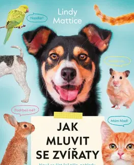 Encyklopédie pre deti a mládež - ostatné Jak mluvit se zvířaty - Lindy Mattice