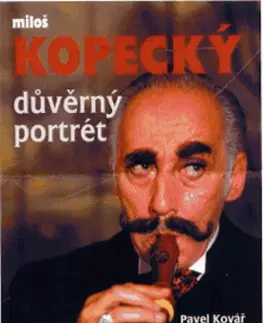 Biografie - ostatné Důvěrný portrét MIloš Kopecký - Jana Kopecká,Pavel Kovář