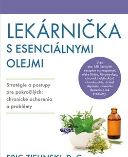 Alternatívna medicína - ostatné Lekárnička s esenciálnymi olejmi - Eric Zielinski,Zuzana Angelovičová