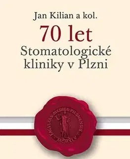 Pre vysoké školy 70 let Stomatologické kliniky v Plzni - Kilián Jan