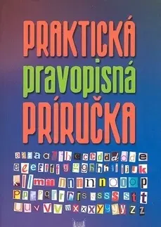 Slovníky Praktická pravopisná príručka - Kolektív autorov,Ivor Ripka