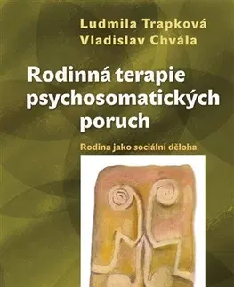 Partnerstvo a rodičovstvo - ostatné Rodinná terapie psychosomatických poruch - Ludmila Trapková