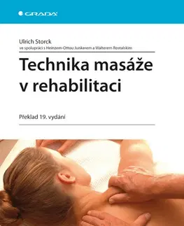 Medicína - ostatné Technika masáže v rehabilitaci - překlad 19. vydání - Ulrich Storck