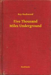 Svetová beletria Five Thousand Miles Underground - Rockwood Roy