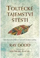 Duchovný rozvoj Toltécké tajemství štěstí - Ray Dodd