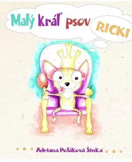 Rozprávky Malý kráľ psov Ricki - Adriana Šinka Poláková
