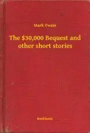 Svetová beletria The $30,000 Bequest and other short stories - Mark Twain