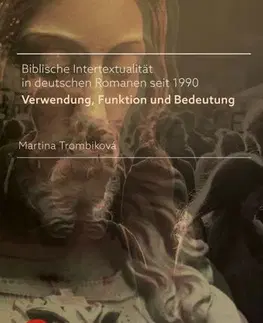 Sociológia, etnológia Biblische Intertextualität in deutschen Romanen seit 1990 - Martina Trombiková