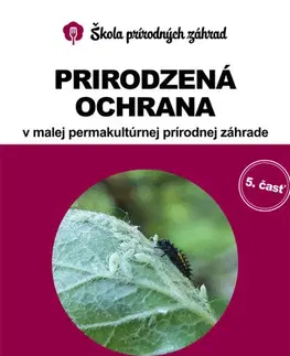 Záhrada - Ostatné Prirodzená ochrana v malej permakultúrnej prírodnej záhrade - Hanka Sekulová