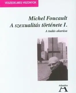 Filozofia A szexualitás története I. - A tudás akarása - Michel Foucault