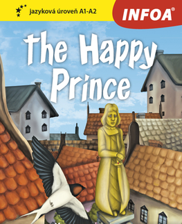 Cudzojazyčná literatúra Četba pro začátečníky - The Happy Prince - Šťastný princ (A1 - A2) - Oscar Wilde