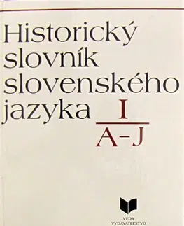 Slovenské a české dejiny Historický slovník slovenského jazyka I