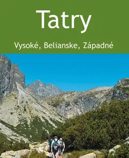 Slovensko a Česká republika Tatry – turistický sprievodca - Juraj Kucharík