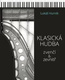 Hudba - noty, spevníky, príručky Klasická hudba zvenčí i zevnitř - Lukáš Hurník