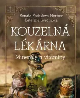 Alternatívna medicína - ostatné Kouzelná lékárna: Minerály a vitaminy - Renata Herber