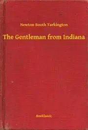 Svetová beletria The Gentleman from Indiana - Tarkington Newton Booth
