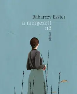 Novely, poviedky, antológie A mérgezett nő - Eszter Babarczy
