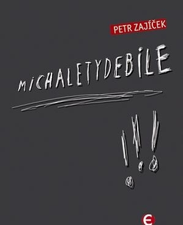 Novely, poviedky, antológie Michaletydebile - Petr Zajíček