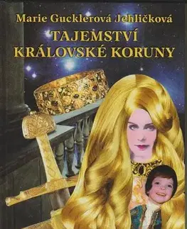 História - ostatné Tajemství královské koruny - Marie Gucklerová Jehličková