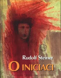 Náboženstvo - ostatné O iniciaci - Rudolf Steiner,Radomil Hradil