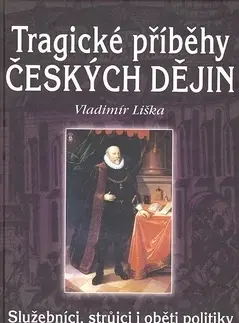 História - ostatné Tragické příběhy českých dějin - Vladimír Liška