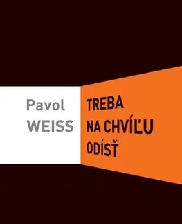 Slovenská beletria Treba na chvíľu odísť - Pavol Weiss