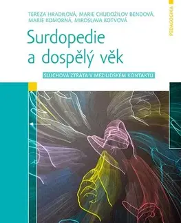 Pedagogika, vzdelávanie, vyučovanie Surdopedie a dospělý věk - Tereza Hradilová,Kolektív autorov