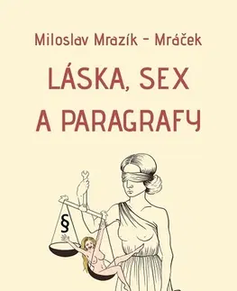 Humor a satira Láska, sex a paragrafy - Miloslav Mrazík - Mráček