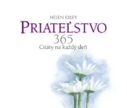 Citáty, výroky, aforizmy, príslovia, porekadlá Priateľstvo 365, 2. vydanie - Helen Exley,Mária Štefánková