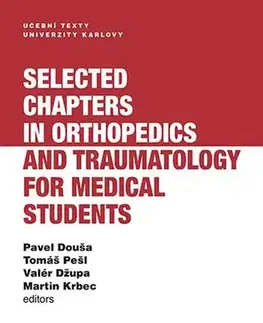 Pre vysoké školy Selected chapters in orthopedics and traumatology for medical students - Pavel Douša,Tomáš Pešl,Valér Džupa