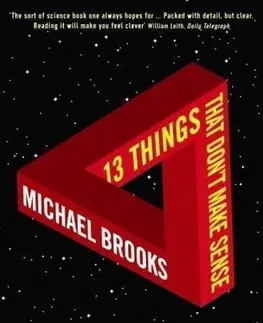Veda, technika, elektrotechnika 13 Things That Don't Make Sense - Michael Brooks