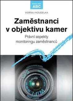 Pracovné právo Zaměstnanci v objektivu kamer - Jan Vidrna,Zdeněk Koudelka