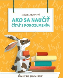 Slovenský jazyk Ako sa naučiť čítať s porozumením - Čitateľská gramotnosť pre 3. ročník základných škôl - Terézia Lampartová