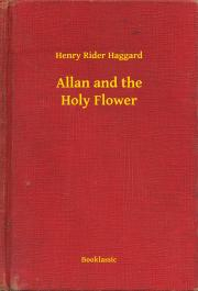 Svetová beletria Allan and the Holy Flower - Henry Rider Haggard