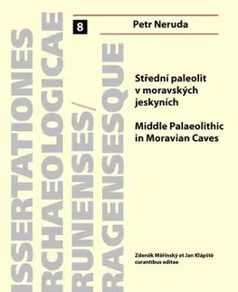 Pre vysoké školy Střední paleolit v moravských jeskyních. Middle Palaeolithic in Moravian Caves - Neruda Petr
