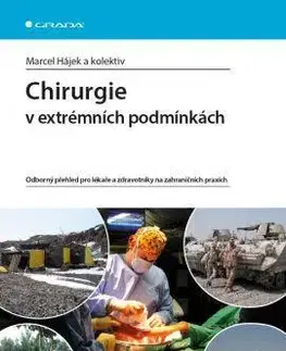 Chirurgia, ortopédia, traumatológia Chirurgie v extrémních podmínkách - Kolektív autorov,Marcel Hájek