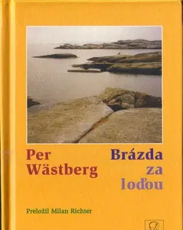 Citáty, výroky, aforizmy, príslovia, porekadlá Brázda za loďou - Per Wästberg