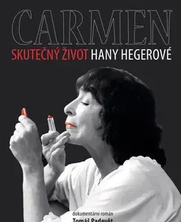Biografie - ostatné Carmen – Skutečný život Hany Hegerové - Tomáš Padevět