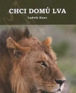 Biológia, fauna a flóra Chci domů lva - Ludvík Kunc