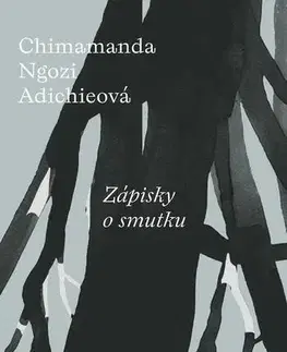 Eseje, úvahy, štúdie Zápisky o smutku - Chimamanda Ngozi Adichie