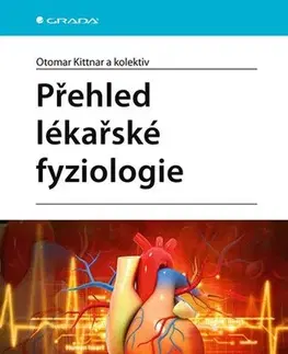Pre vysoké školy Přehled lékařské fyziologie - Otomar Kittnar,Kolektív autorov
