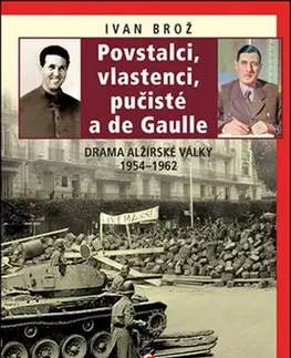 Vojnová literatúra - ostané Povstalci, vlastenci, pučisté a de Gaulle - Ivan Brož